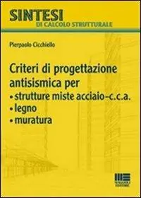 Criteri di progettazione antismismica per strutture miste acciaio-c.c.a., legno, muratura Must-Have