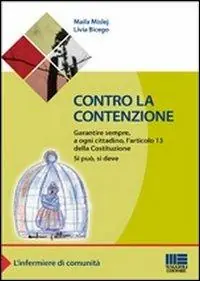 Subito Disponibile Contro la contenzione. Garantire sempre, a ogni cittadino, l‘articolo 13 della Costituzione. Si può, si deve