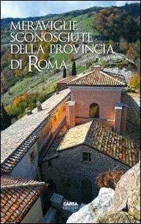 Meraviglie sconosciute della provincia di Roma Nuova Collezione