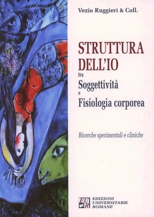 Struttura dell‘Io tra soggettività e fisiologia corporea. Ricerche spirimenmtali e cliniche Solo Oggi