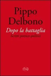 Dopo la battaglia. Scritti poetico-politici Offerta Limitata