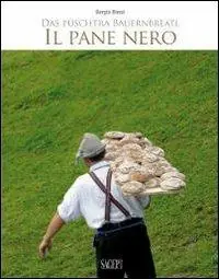 Subito Disponibile Il pane nero-Das puschtra Bauernbreatl. Ediz. bilingue