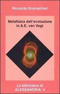Metafisica dell‘evoluzione in A. E. Van Vogt Prezzo Conveniente