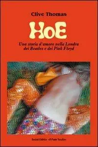 HoE. Una storia d‘amore nella Londra dei Beatles e dei Pink Floyd Consegna Rapida