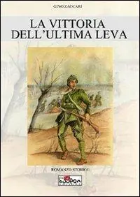 Prezzo Ridotto La vittoria dell‘ultima leva. Avere diciotto anni e vincere la prima guerra mondiale
