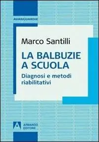 Promozione Esclusiva La balbuzie a scuola. Diagnosi e metodi riabilitativi