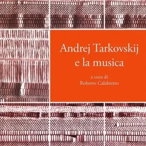 Bestseller Andrej Tarkovskij e la musica