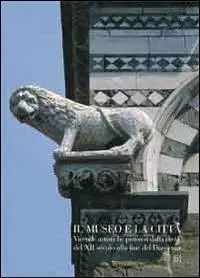 Ultime Pezzi Il museo e la città. Vicende artistiche pistoiesi dalla metà del XII secolo alla fine del Duecento