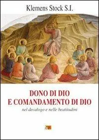 Dono di Dio e comandamento di Dio. Nel decalogo e nelle beatitudini Nuovo Arrivo