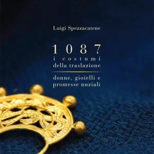 Non Perdere 1087 i costumi della traslazione. Donne, gioielli e promesse nuziali. Ediz. illustrata