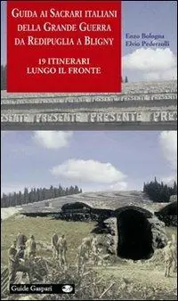 Guida ai sacrari italiani della grande guerra da Redipuglia a Bligny. 19 itinerari lungo il fronte. Ediz. illustrata Promozione Esclusiva