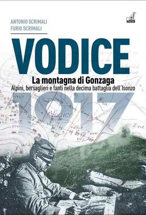Il Vodice. La montagna di Gonzaga. Dalla testa di ponte di Plava alla decima battaglia dell‘Isonzo Nuova Collezione
