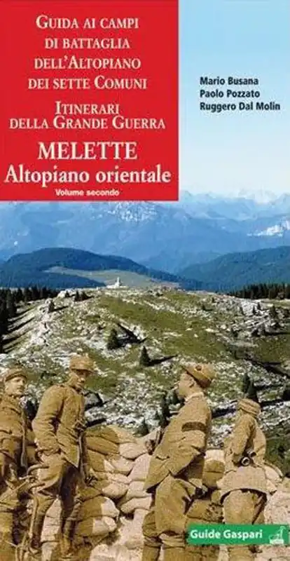 Guida ai campi di battaglia dell‘Altipiano dei Sette Comuni. Vol. 2 Melette. Altopiano orientale Acquista Ora