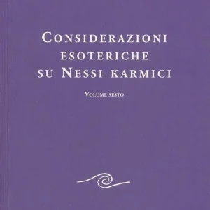 Considerazioni esoteriche su nessi karmici. Vol. 6 Professionale