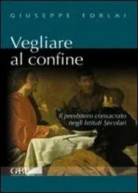 Vegliare al confine. Il presbitero consacrato negli istituti secolari Occasione