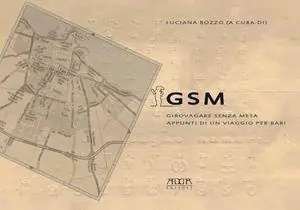 GSM girovagare senza meta. Appunti di un viaggio per Bari Quantità Limitata