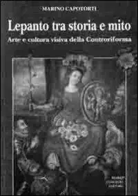 Esclusivo Lepanto tra storia e mito. Arte e cultura visiva della controriforma