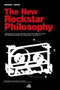 Offerta The new rockstar philosophy. Manuale di autoaiuto per musicisti