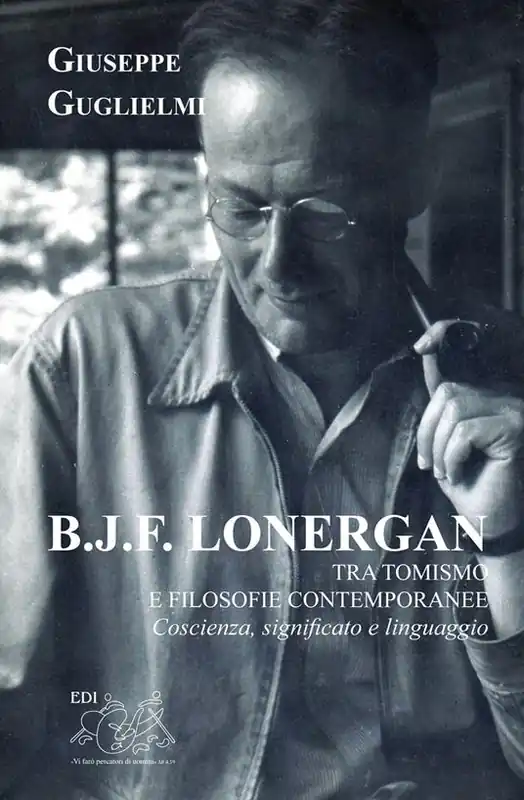 Esclusivo B. J. F. Lonergan tra tomismo e filosofie contenporanee. Coscienza, significato e linguaggio