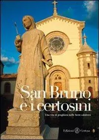 Prezzo Conveniente San Bruno e i certosini. Una vita di preghiera nelle Serre calabresi