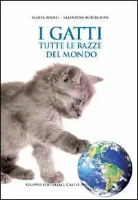 Spedito Oggi I gatti. Tutte le razze del mondo. Ediz. illustrata
