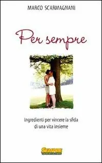 Nuovo Arrivo Per sempre. Ingredienti per vincere la sfida di una vita insieme