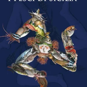 I pesci di Sicilia. L‘elenco e la cottura naturale dei pesci, dei crostacei, dei molluschi che popolano il nostro mare Solo Oggi
