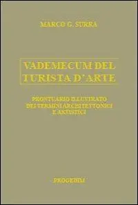 Promozione Esclusiva Vademecum del turista d‘arte. Prontuario illustrato dei termini architettonici e artistici