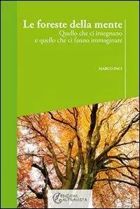 Promozione Esclusiva Le foreste della mente. Quello che ci insegnano e quello che ci fanno immaginare