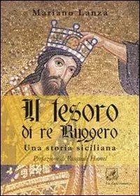 Il tesoro di re Ruggero. Una storia siciliana Spedito Oggi