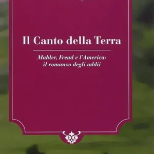 Promozione Esclusiva Il canto della terra. Mahler, Freud e l‘America. Il romanzo degli adii