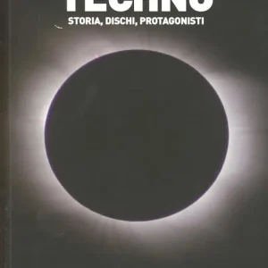 Techno. Storia, dischi, protagonisti Compra Online