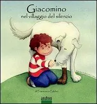 Solo Oggi Giacomino nel villaggio del silenzio