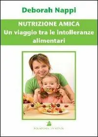 Nutrizione amica. Un viaggio tra le intolleranze alimentari Prezzo Di Fabbrica