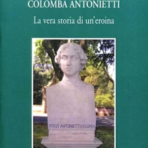 Sconto Colomba Antonietti. La vera storia di un‘eroina