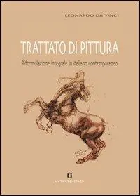 Trattato di pittura. Riformulazione integrale in italiano contemporaneo Solo Oggi