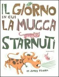 Il giorno in cui la mucca starnutì Popolare