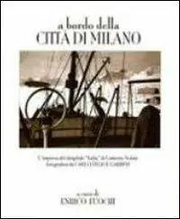 Di Tendenza A bordo della Città di Milano. L‘impresa del dirigibile "Italia" di Umberto Nobile fotografata da Carlo Felice Garbini