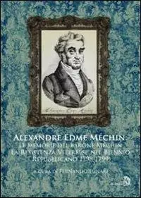 Alexandre Edme Méchin memorie. Il romanzo della resistenza viterbese nel biennio giacobino (1798-1799) Compra Online