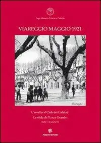 Viareggio maggio 1931. L‘assalto al Club dei Calafati, la sfida di Piazza Grande, i fatti, i documenti Prezzo Di Fabbrica