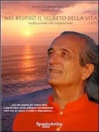 Nel respiro il segreto della vita. Rieducazione alla respirazione Must-Have