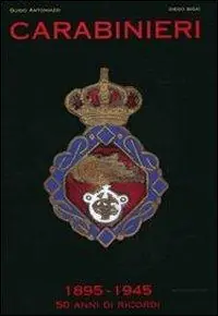 Scelto Dai Clienti Carabinieri. 1895-1945 50 anni di ricordi