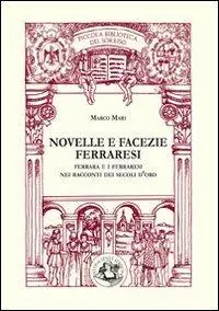 Novelle e facezie ferraresi. Ferrara e i ferraresi nei racconti dei secoli d‘oro. Ediz. illustrata Soddisfatti O Rimborsati
