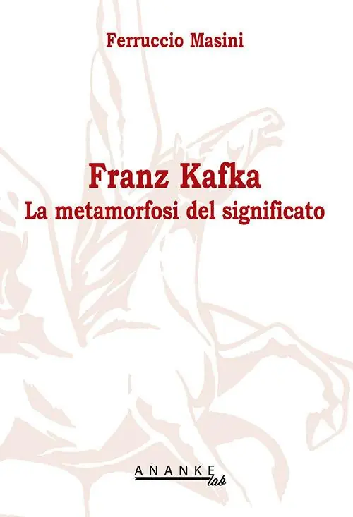 Acquista Ora Franz Kafka. La metamorfosi del significato