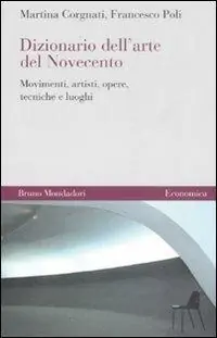 Dizionario dell‘arte del Novecento. Movimenti, artisti, opere, tecniche e luoghi Nuovo Arrivo