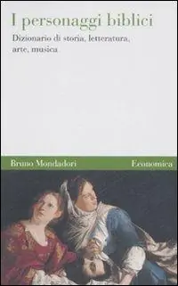 I personaggi biblici. Dizionario di storia, letteratura, arte, musica Offerta Lampo