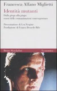 Identità mutanti. Dalla piega alla piaga esseri delle contaminazioni contemporanee Popolare