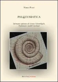 Pal@eomatica. Informatica applicata alle scienze paleontologiche. Fondamenti e modelli concettuali Scelto Dai Clienti