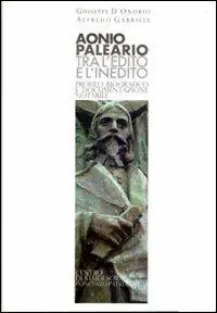 Aonio Paleario tra l‘edito e l‘inedito. Profilo biografico e documentazione notarile. Testo italiano e latino Compra Online