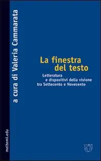 La finestra del testo. Letterature e dispositivi della visione tra Settecento e Novecento Offerta